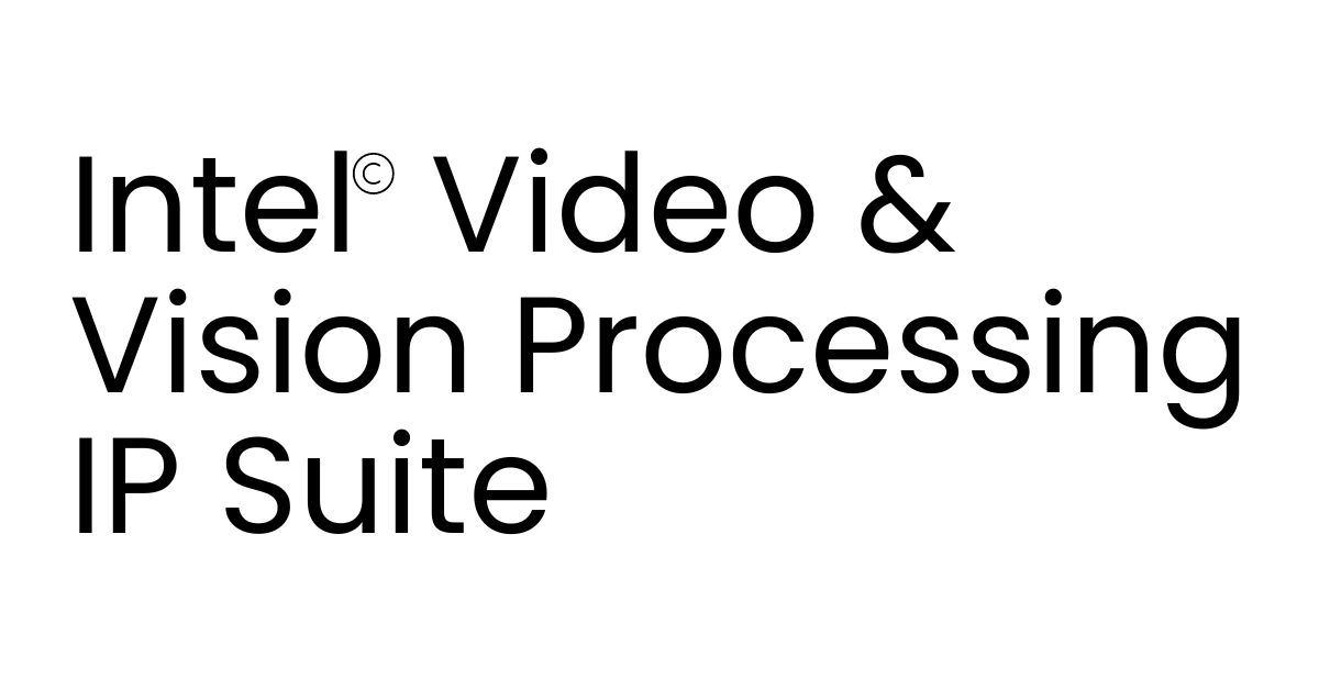 Intel Video and Vision Processing IP